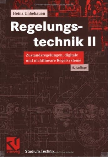 Regelungstechnik Zustandsregelungen, digitale und nichtlineare Regelsysteme : mit 9 Tabellen