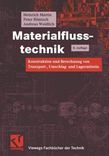 Materialflusstechnik Konstruktion und Berechnung von Transport-, Umschlag- und Lagermitteln