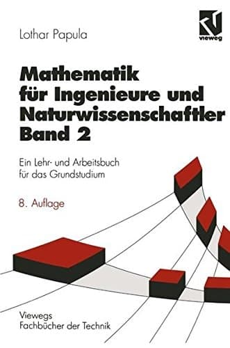 Mathematik für Ingenieure und Naturwissenschaftler Mit 310 Übungsaufgaben mit ausführlichen Lösungen
