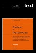 Praktikum in Werkstoffkunde Skriptum für Ingenieure, Metall- und Werkstoffkundler, Werkstoffwissenschaftler, Eisenhüttenleute, Fertigungs- und Umformtechniker