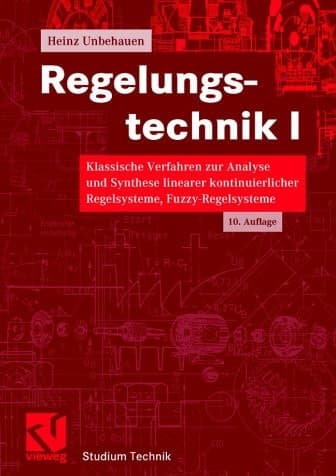 Regelungstechnik 1. Klassische Verfahren zur Analyse und Synthese linearer kontinuierlicher Regelsysteme, Fuzzy-Regelsysteme.