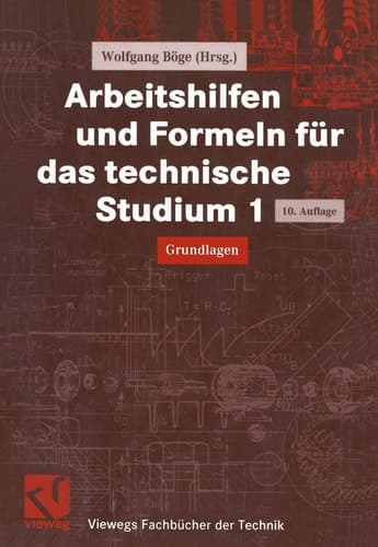 Arbeitshilfen und Formeln für das technische Studium Grundlagen / erarb. von Alfred Böge. Unter Mitarb. von Gert Böge ...