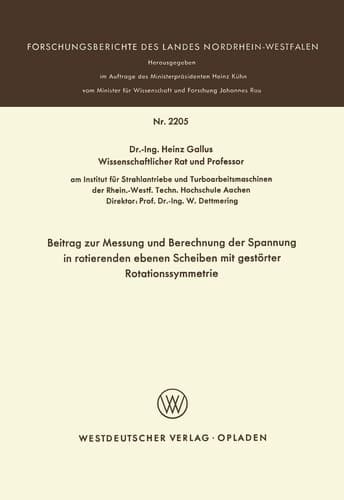 Beitrag zur Messung und Berechnung der Spannungen in rotierenden ebenen Scheiben mit gestörter Rotationssymmetrie (Forschungsberichte des Landes Nordrhein-Westfalen, 2205) (German Edition)