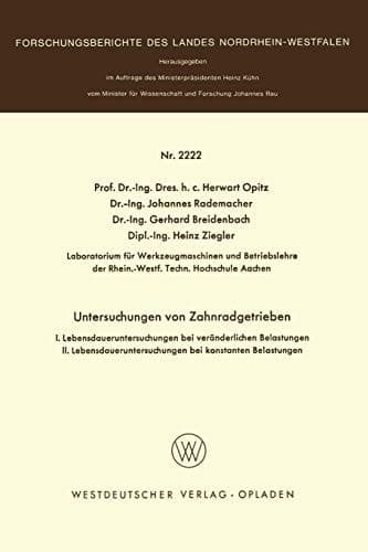 Untersuchungen an Zahnradgetrieben I. Lebensdaueruntersuchungen bei veränderlichen Belastungen. II. Lebensdaueruntersuchungen unter konstanten Belastungen