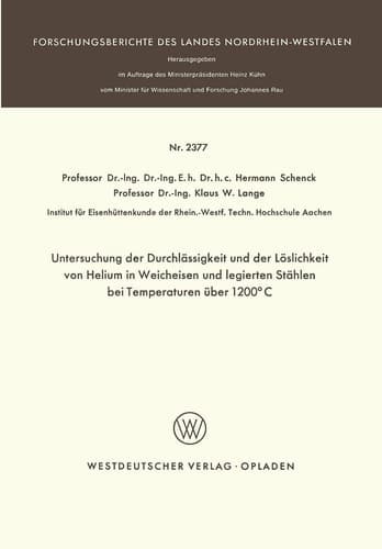 Untersuchung der Durchlässigkeit und der Löslichkeit von Helium in Weicheisen und legierten Stählen bei Temperaturen über 1200°C