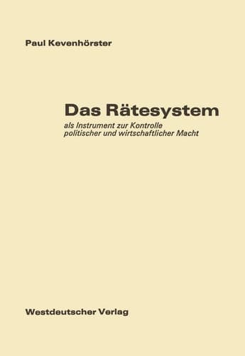 Das Rätesystem als Instrument zur Kontrolle politischer und wirtschaftlicher Macht