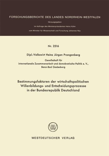 Bestimmungsfaktoren der wirtschaftspolitischen Willenbildungs- und Entscheidungsprozesse in der Bundesrepublik Deutschland (Forschungsberichte des Landes Nordrhein-Westfalen) (German Edition)