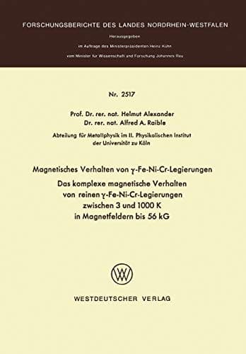Magnetisches Verhalten von γ-Fe-Ni-Cr-Legierungen Das komplexe magnetische Verhalten von reinen γ-Fe-Ni-Cr-Legierungen zwischen 3 und 1000 K in Magnetfeldern bis 56 kG
