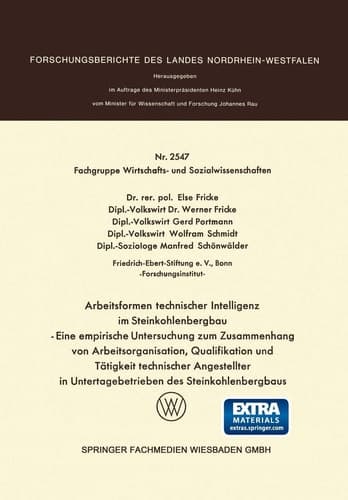 Arbeitsformen technischer Intelligenz im Steinkohlenbergbau Eine empirische Untersuchung zum Zusammenhang von Arbeitsorganisation, Qualifikation und Tätigkeit technischer Angestellter in Untertagebetrieben des Steinkohlenbergbaus