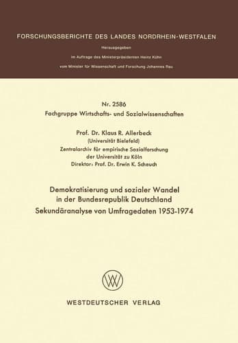 Demokratisierung und sozialer Wandel in der Bundesrepublik Deutschland Sekundäranalyse von Umfragedaten 1953–1974 (Forschungsberichte des Landes Nordrhein-Westfalen, 2586) (German Edition)