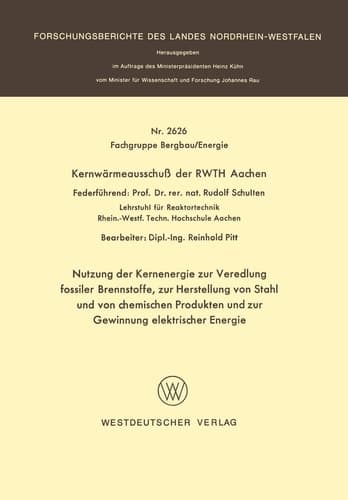 Nutzung der Kernenergie zur Veredlung fossiler Brennstoffe, zur Herstellung von Stahl und von chemischen Produkten und zur Gewinnung elektrischer Energie