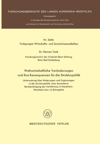 Weltwirtschaftliche Veränderungen und ihre Konsequenzen für die Strukturpolitik Untersuchung über Änderungen und Ergänzungen in der Strukturpolitik unter besonderer Berücksichtigung der Verhältnisse in Nordrhein-Westfalen bzw. im Ruhrgebiet