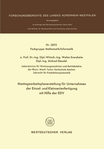 Montagearbeitsplanerstellung für Unternehmen der Einzel- und Kleinserienfertigung mit Hilfe der EDV (Forschungsberichte des Landes Nordrhein-Westfalen, 2693) (German Edition)