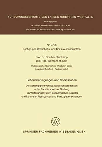 Lebensbedingungen und Sozialisation: Die Abhängigkeit von Sozialisationsprozessen in der Familie von ihrer Stellung im Verteilungssystem ökonomischer, ... und Partizipationschancen (German Edition)