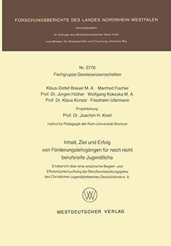 Inhalt, Ziel und Erfolg von Förderungslehrgängen für noch nicht berufsreife Jugendliche Endbericht über eine empirische Begleit- und Effizienzuntersuchung der Berufsvorbereitungsjahre des Christlichen Jugenddorfwerkes Deutschlands e. V.