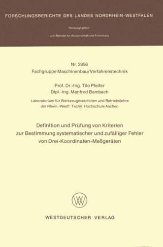 Definition und Prüfung von Kriterien zur Bestimmung systematischer und zufälliger Fehler von Drei-Koordinaten-Meßgeräten (Forschungsberichte des Landes Nordrhein-Westfalen) (German Edition)