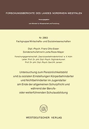 Untersuchung zum Persönlichkeitsbild und zu sozialen Einstellungen Körperbehinderter und Nichtbehinderter im Jugendalter am Ende der allgemeinen ... ... Nordrhein-Westfalen, 2863) (German Edition)