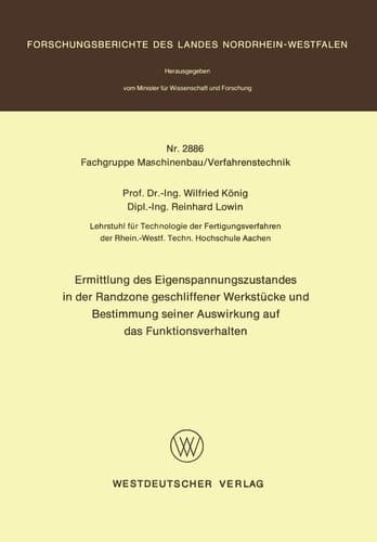 Ermittlung des Eigenspannungszustandes in der Randzone geschliffener Werkstücke und Bestimmung seiner Auswirkung auf das Funktionsverhalten