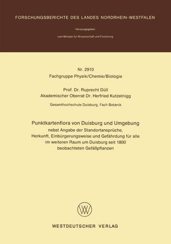 Punktkartenflora von Duisburg und Umgebung nebst Angabe der Standortansprüche, Herkunft, Einbürgerungsweise und Gefährdung für alle im weiteren Raum um Duisburg seit 1800 beobachteten Gefäßpflanzen