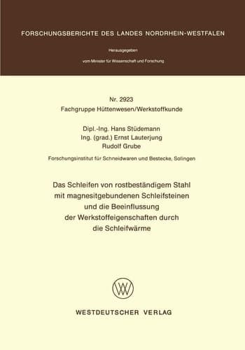 Das Schleifen von rostbeständigem Stahl mit magnesitgebundenen Schleifsteinen und die Beeinflussung der Werkstoffeigenschaften durch die Schleifwärme