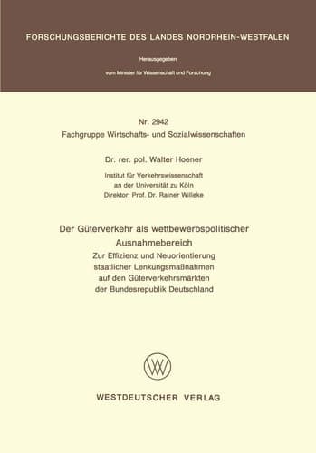 Der Güterverkehr als wettbewerbspolitischer Ausnahmebereich Zur Effizienz und Neuorientierung staatlicher Lenkungsmaßnahmen auf den Güterverkehrsmärkten der Bundesrepublik Deutschland
