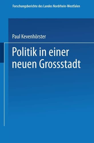 Politik in einer neuen Großstadt Entscheidungen im Spannungsfeld von City und Stadtbezirken