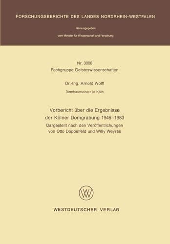 Vorbericht über die Ergebnisse der Kölner Domgrabung 1946 – 1983: Dargestellt nach den Veröffentlichungen von Otto Doppelfeld und Willy Weyres ... Nordrhein-Westfalen, 3000) (German Edition)
