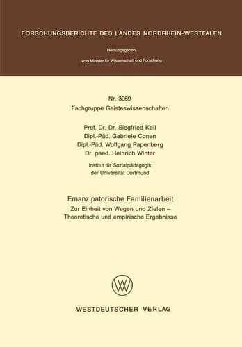 Emanzipatorische Familienarbeit Zur Einheit von Wegen und Zielen — Theoretische und empirische Ergebnisse