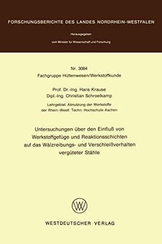 Untersuchungen über den Einfluß von Werkstoffgefüge und Reaktionsschichten auf das Wälzreibungs- und Verschleißverhalten vergüteter Stähle