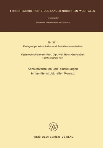 Konsumverhalten und -einstellungen im familienstrukturellen Kontext (Forschungsberichte des Landes Nordrhein-Westfalen, 3111) (German Edition)