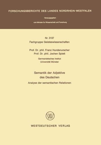 Semantik der Adjektive des Deutschen: Analyse der semantischen Relationen (Forschungsberichte des Landes Nordrhein-Westfalen, 3137) (German Edition)