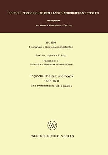 Englische Rhetorik und Poetik 1479 – 1660: Eine systematische Bibliographie (Forschungsberichte des Landes Nordrhein-Westfalen, 3201) (German Edition)