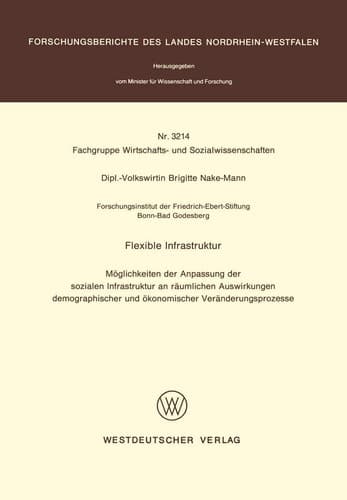 Flexible Infrastruktur: Möglichkeiten der Anpassung der sozialen Infrastruktur an räumlichen Auswirkungen demographischer und ökonomischer ... Nordrhein-Westfalen, 3214) (German Edition)