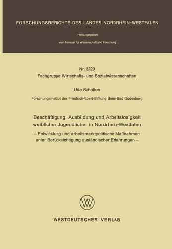 Beschäftigung, Ausbildung und Arbeitslosigkeit weiblicher Jugendlicher in Nordrhein-Westfalen - Entwicklung und arbeitsmarktpolitische Maßnahmen unter Berücksichtigung ausländischer Erfahrungen -