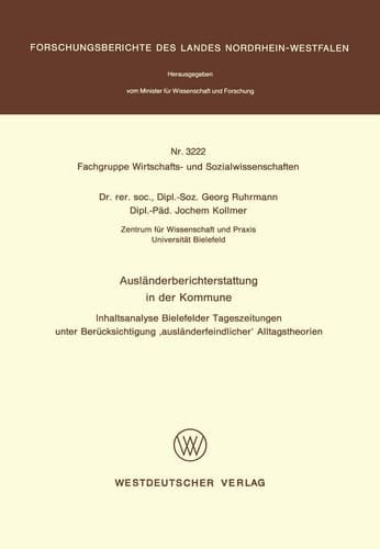 Ausländerberichterstattung in der Kommune: Inhaltsanalyse Bielefelder Tageszeitungen unter Berücksichtigung ‘ausländerfeindlicher’ Alltagstheorien ... Nordrhein-Westfalen, 3222) (German Edition)