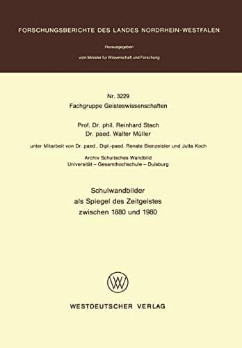 Schulwandbilder als Spiegel des Zeitgeistes zwischen 1880 und 1980 (Forschungsberichte des Landes Nordrhein-Westfalen, 3229) (German Edition)