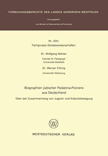 Biographien jüdischer Palästina-Pioniere aus Deutschland: Über den Zusammenhang von Jugend- und Kibbutzbewegung (Forschungsberichte des Landes Nordrhein-Westfalen, 3241) (German Edition)