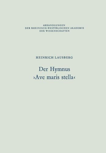 Der Hymnus ›Ave maris stella‹ (Abhandlungen der Rheinisch-Westfälischen Akademie der Wissenschaften, 61) (German Edition)
