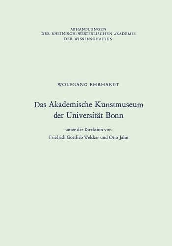 Das Akademische Kunstmuseum der Universität Bonn (Abhandlungen der Rheinisch-Westfälischen Akademie der Wissenschaften, 68) (German Edition)