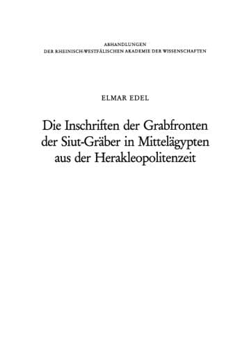Die Inschriften der Grabfronten der Siut-Gräber in Mittelägypten aus der Herakleopolitenzeit: Eine Wiederherstellung nach der Zeichnungen der ... der Wissenschaften, 71) (German Edition)