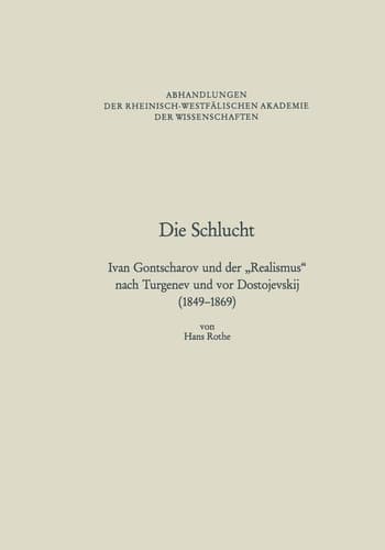 Die Schlucht: Ivan Gontscharov und der „Realismus“ nach Turgenev und vor Dostojevskij (1849–1869) (Abhandlungen der Rheinisch-Westfälischen Akademie der Wissenschaften, 86) (German Edition)