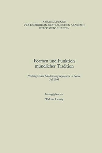 Formen und Funktion mündlicher Tradition: Vorträge eines Akademiesymposiums in Bonn, Juli 1993 (Abhandlungen der Nordrhein-Westfälischen Akademie der Wissenschaften, 95) (German Edition)