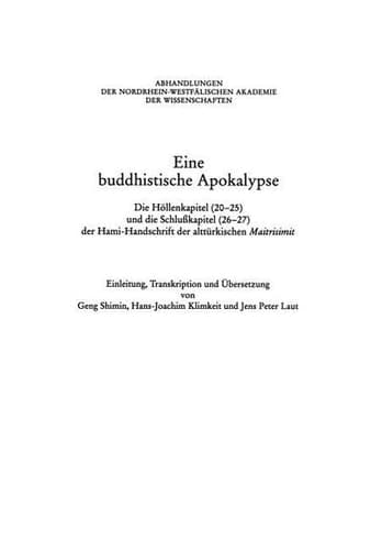 Eine Buddhistische Apokalypse: Die Höllenkapitel (20–25) und die Schlußkapitel (26–27) der Hami-Handschrift der alttürkischen Maitrisimit: Unter ... der Wissenschaften, 103) (German Edition)