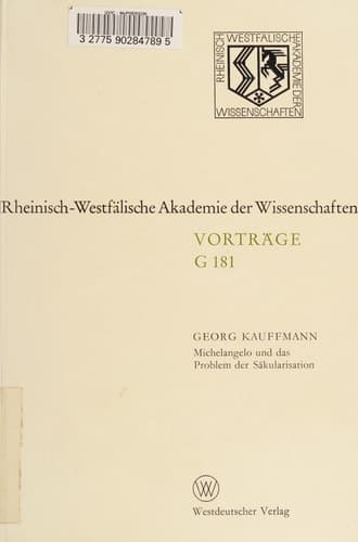 Michelangelo und das Problem der Säkularisation: 155. Sitzung am 21. Januar 1970 in Düsseldorf (Rheinisch-Westfälische Akademie der Wissenschaften, G 181) (German Edition)