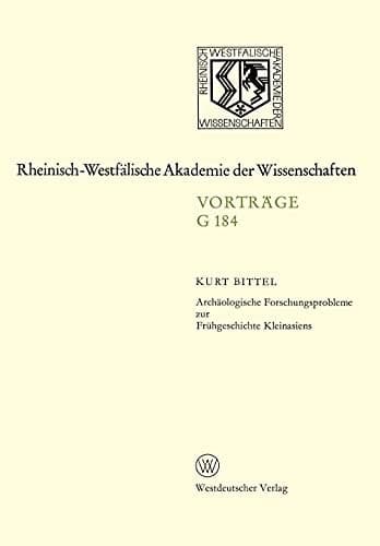 Archäologische Forschungsprobleme zur Frühgeschichte Kleinasiens: 168. Sitzung am 23. Juni 1971 in Düsseldorf (German Edition)