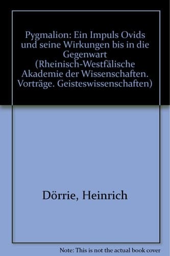 Pygmalion: Ein Impuls Ovids u. seine Wirkungen bis in d. Gegenwart (Geisteswissenschaften, Vorträge - Rheinisch-Westfälische Akademie der Wissenschaften ; G 195) (German Edition)