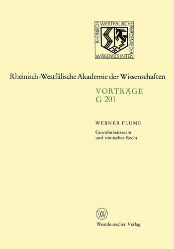 Gewohnheitsrecht und römisches Recht 198. Sitzung am 13. November 1974 in Düsseldorf