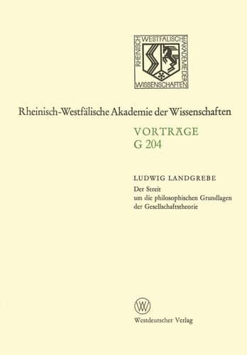 Der Streit um die philosophischen Grundlagen der Gesellschaftstheorie: 195. Sitzung am 19. Juni 1974 in Düsseldorf (Rheinisch-Westfälische Akademie der Wissenschaften, 204) (German Edition)