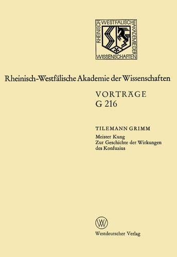 Meister Kung Zur Geschichte der Wirkungen des Konfuzius: 185. Sitzung am 11. April 1973 in Düsseldorf (Rheinisch-Westfälische Akademie der Wissenschaften, 216) (German Edition)