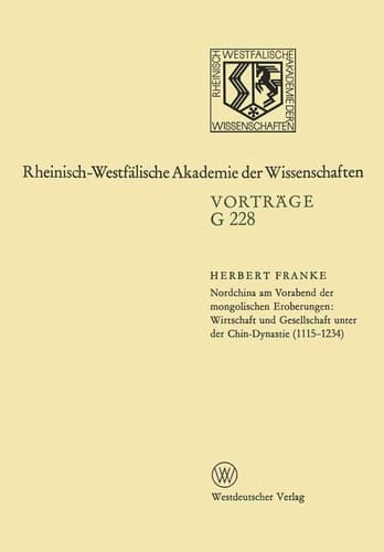 Nordchina am Vorabend der mongolischen Eroberungen, Wirtschaft und Gesellschaft unter der Chin-Dynastie (1115–1234): 226. Sitzung am 21. Dezember 1977 ... der Wissenschaften, 228) (German Edition)
